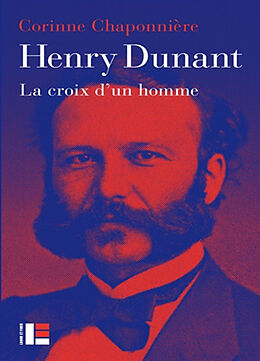 Broché Henry Dunant : la croix d'un homme de Corinne Chaponnière