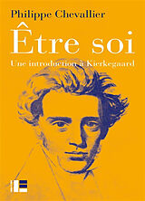 Broché Etre soi : une introduction à Kierkegaard de Philippe Chevallier