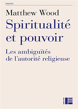 Broché Spiritualité et pouvoir : les ambiguïtés de l'autorité religieuse de Matthew Wood