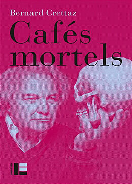 Broché Cafés mortels : sortir la mort du silence de Bernard Crettaz