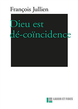 Broché Dieu est dé-coïncidence de François Jullien