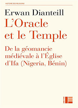 Broché L'oracle et le temple : de la géomancie médiévale à l'Eglise d'Ifa (Nigéria, Bénin) de Erwan Dianteill