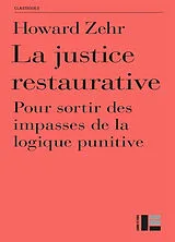 Broschiert La justice restaurative : pour sortir des impasses de la logique punitive von Howard Zehr