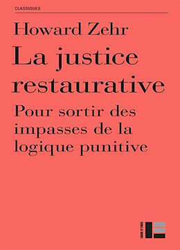 Broché La justice restaurative : pour sortir des impasses de la logique punitive de Howard Zehr