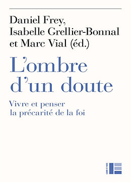 Broché L'ombre d'un doute : vivre et penser la précarité de la foi de Daniel; Grellier-Bonnal, I.; Vial, M. et al Frey