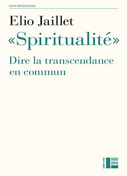 Broché Spiritualité : dire la transcendance en commun de Elio Jaillet