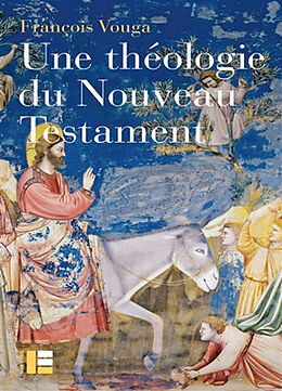 Broché Une théologie du Nouveau Testament de François Vouga