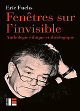 Broché Fenêtre sur l'invisible : anthologie éthique et théologique de Eric Fuchs