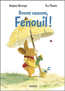 Broschiert Bonnes vacances, Fenouil ! von Brigitte; Tharlet, Eve Weninger