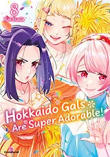Kartonierter Einband Hokkaido Gals Are Super Adorable!  Band 8 von Kai IKADA