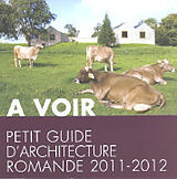 Couverture cartonnée A VOIR - PETIT GUIDE D'ARCHITECTURE ROMANDE 2011-2012 de 