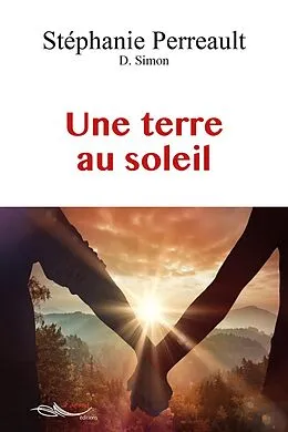 E-Book (epub) Une terre au soleil von Stephanie Perreault et Dominique Simon
