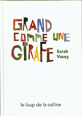Livre Relié Grand comme une girafe de Sarah Vasey