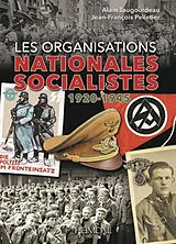 Fester Einband Les Organisations Nationales-Socialistes, 1920-1945 von Alain Taugourdeau, Jean-François Pelletier