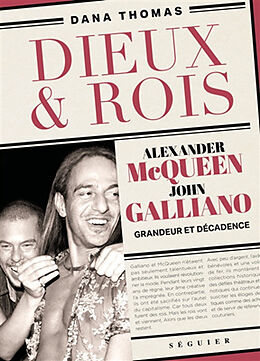 Broché Dieux & rois : Alexander McQueen, John Galliano : grandeur et décadence de Dana Thomas