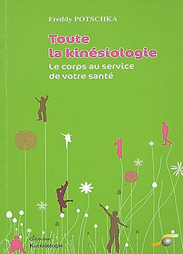 Broché Toute la kinésiologie : le corps au service de votre santé de Freddy Potschka