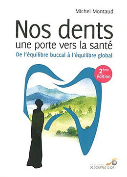 Broschiert Nos dents, une porte vers la santé : de l'équilibre buccal à l'équilibre global von Michel Montaud