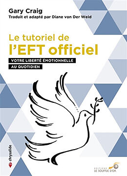 Broschiert Le tutoriel de l'EFT officiel : votre liberté émotionnelle au quotidien von Gary Craig