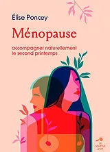 Broschiert Ménopause : accompagner naturellement le second printemps von Elise Poncey