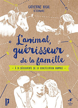 Broché L'animal, guérisseur de la famille : à la découverte de la constellation animale de Catherine Rigal