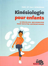 Broché Kinésiologie pour enfants : le Brain Gym, des exercices pour faciliter l'apprentissage de Paul Ehrlich; Dennison, Gail Dennison