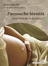 Broschiert J'accouche bientôt : que faire de la douleur ? von Maïtie Trélaün