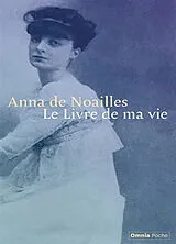 Broschiert Le livre de ma vie. Ici finit mon enfance : avant-propos aux Poèmes d'enfance. La lyre naturelle : conférence von Anna de Noailles
