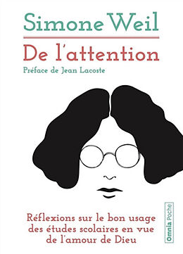 Broché De l'attention : réflexions sur le bon usage des études scolaires en vue de l'amour de Dieu de Simone Weil