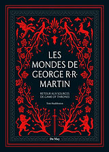 Broché Les mondes de George R.R. Martin : retour aux sources de Game of thrones de Tom Huddleston