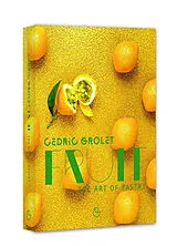Broschiert Fruit : the art of pastry von Cédric Grolet