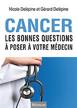 Broché Cancer : les bonnes questions à poser à votre médecin de Nicole; Delépine, Gérard Delépine