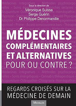 Broché Médecines complémentaires et alternatives : pour ou contre ? : regards croisés sur la médecine de demain de Véronique; Guérin, Serge; Denormandie, P. Suissa