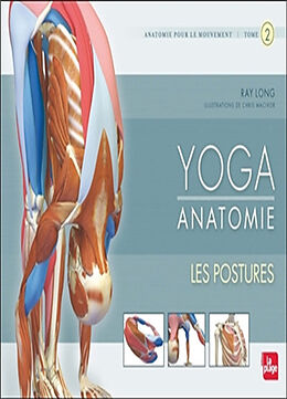 Broschiert Yoga anatomie : anatomie pour le mouvement. Vol. 2. Les postures von Ray Long