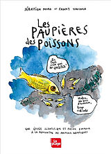 Broschiert Les paupières des poissons : une épopée scientifique et pleine d'humour à la rencontre des animaux aquatiques von Sébastien; Vaucher, Fanny Moro