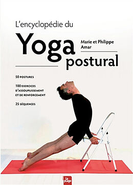 Broché L'encyclopédie du yoga postural : 50 postures, 100 exercices d'assouplissement et de renforcement, 25 séquences de Marie; Amar, Philippe Amar