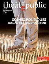 Revue Théâtre-public, n° 233. Scènes politiques : du Maghreb au Moyen-Orient de Revue