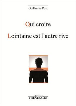 Broché Qui croire. Lointaine est l'autre rive de Guillaume Poix