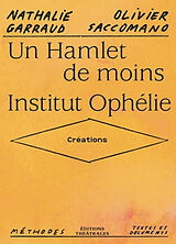 Broché Un Hamlet de moins. Institut Ophélie : créations de Nathalie; Saccomano, Olivier Garraud