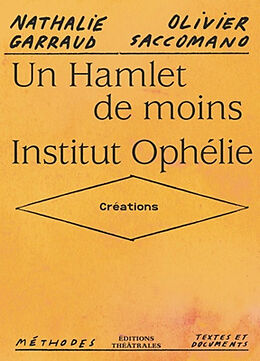 Broché Un Hamlet de moins. Institut Ophélie : créations de Nathalie; Saccomano, Olivier Garraud