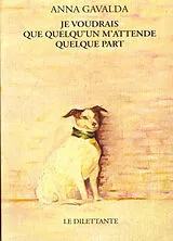Broschiert Je voudrais que quelqu'un m'attende quelque part von Anna Gavalda
