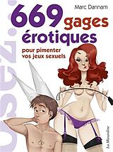 Broché 669 gages érotiques pour pimenter votre vie sexuelle de Marc Dannam