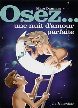 Broché Osez une nuit d'amour parfaite de Marc Dannam