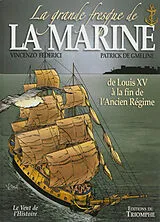 Broschiert La grande fresque de la Marine. Vol. 2. De Louis XV à la fin de l'Ancien Régime von Patrick de Gmeline, Vincenzo Federici