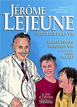 Broché Jérôme Lejeune : serviteur de la vie de Gaëtan Evrard, Dominique Bar