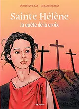 Broschiert Sainte Hélène : la quête de la croix von Dominique Bar, Gerardo Balsa