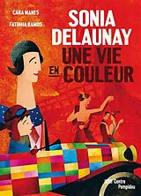 Broschiert Sonia Delaunay : une vie en couleur von Cara; Ramos, Fatinha Manes