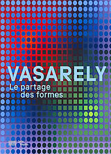 Broché Vasarely : le partage des formes de Michel; Pierre, Arnaud et al Gauthier