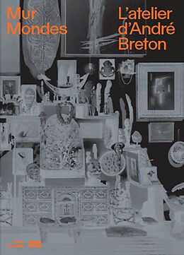 Broché L'atelier d'André Breton : mur, monde, musée de SOUS LA DIRECTION DE