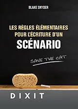 Broschiert Les règles élémentaires pour l'écriture d'un scénario von Blake Snyder