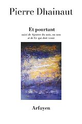 Broché Et pourtant. Ajouter du noir, ou non. Ce qui doit venir de Pierre Dhainaut